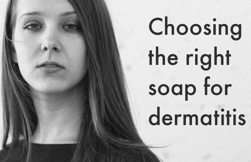 Choosing a Soap for Dermatitis